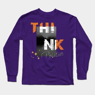 Think positive Long Sleeve T-Shirt